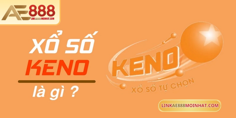 Keno là gì - chủ đề được nhiều người quan tâm